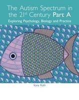 The Autism Spectrum in the 21st Century: Exploring Psychology, Biology and Practice