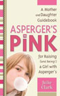 Aspergers in Pink: A Guidebook for Raising (and Being!) a Girl with Aspergers Syndrome