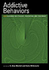 Addictive Behaviors: New Readings on Etiology, Prevention, and Treatment