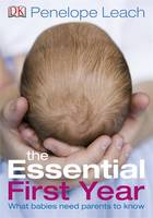 The Essential First Year: What Babies Need Parents to Know
