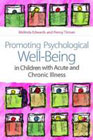 Promoting Psychological Well-being in Children with Acute and Chronic Illness