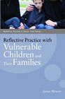 Reflective Practice with Vulnerable Children and their Families