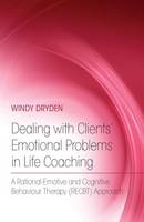 Dealing with Clients' Emotional Problems in Life Coaching: A Rational-Emotive and Cognitive Behaviour Therapy (RECBT) Approach