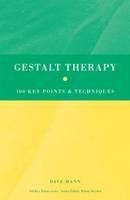 Gestalt Therapy: 100 Key Points and Techniques