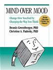 Mind over mood: Change How You Feel by Changing the Way You Think