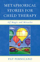 Metaphorical Stories for Child Therapy: Of Magic and Miracles