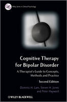 Cognitive Therapy for Bipolar Disorder: A Therapist's Guide to Concepts, Methods and Practice: Second Edition