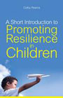 A Short Introduction to Promoting Resilience in Children