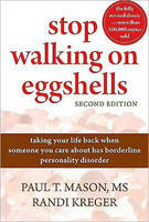 Stop Walking on Eggshells: Taking Your Life Back When Someone You Care About Has Borderline Personality Disorder