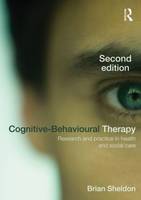 Cognitive-Behavioural Therapy: Research and Practice in Health and Social Care: Second Edition