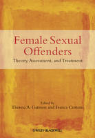 Female Sexual Offenders: Theory, Assessment, and Treatment