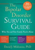 The Bipolar Disorder Survival Guide: What You and Your Family Need to Know: Second Revised Edition