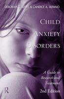 Child Anxiety Disorders: A Guide to Research and Treatment: Second Edition