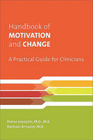 Handbook of Motivation and Change: A Practical Guide for Clinicians