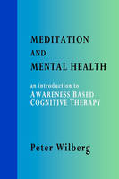 Meditation and Mental Health: An Introduction to Awareness Based Cognitive Therapy