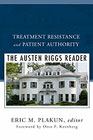 Treatment Resistance and Patient Authority: The Austen Riggs Reader