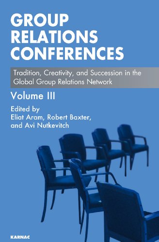 Group Relations Conferences: Tradition, Creativity, and Succession in the Global Group Relations Network