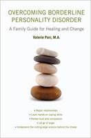 Overcoming Borderline Personality Disorder: A Family Guide for Healing and Change