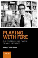 Playing with Fire: The Controversial Career of Hans J. Eysenck
