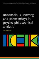 Unconscious Knowing and Other Essays in Psycho-philosophical Analysis