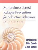 Mindfulness-Based Relapse Prevention for Addictive Behaviors: A Clinician's Guide