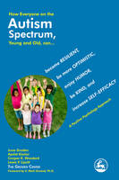 How Everyone on the Autism Spectrum, Young and Old, Can... Become Resilient, be More Optimistic, Enjoy Humor, be Kind, and Increase Self-Efficacy: A Positive Psychology Approach