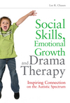 Social Skills, Emotional Growth and Drama Therapy: Inspiring Connection on the Autism Spectrum