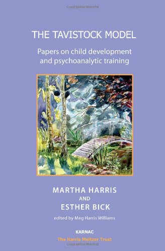The Tavistock Model: Papers on Child Development and Psychoanalytic Training