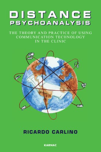 Distance Psychoanalysis: The Theory and Practice of Using Communication Technology in the Clinic