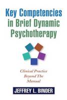 Key Competencies in Brief Dynamic Psychotherapy: Clinical Practice Beyond the Manual