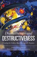 Dramatherapy and Destructiveness: Creating the Evidence Base, Playing with Thanatos