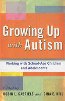 Growing Up with Autism: Working with School-Age Children and Adolescents