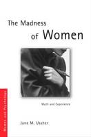 The Madness of Women: Myth and Experience