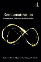 Retraumatization: Assessment, Treatment, and Prevention