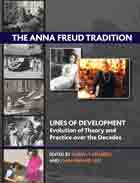 The Anna Freud Tradition: Lines of Development - Evolution of Theory and Practice over the Decades