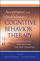 Acceptance and Mindfulness in Cognitive Behavior Therapy: Understanding and Applying the New Therapies