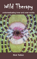Wild Therapy: Undomesticating Inner and Outer Worlds