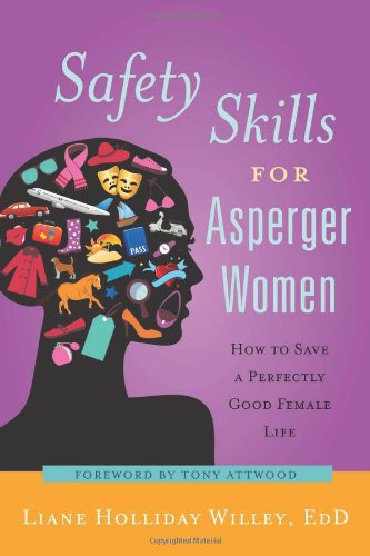 Safety Skills for Asperger Women: How to Save a Perfectly Good Female Life