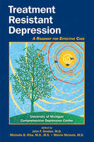 Treatment Resistant Depression: A Roadmap for Effective Care