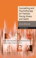 Counselling and Psychotherapy for Families in Times of Illness and Death: Second Edition