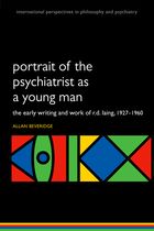 Portrait of the Psychiatrist as a Young Man: The Early Writing and Work of R.D. Laing, 1927-1960
