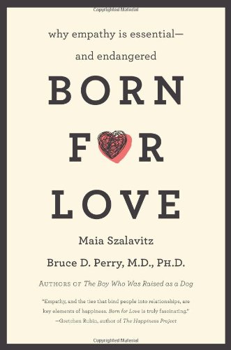 Born for Love: Why Empathy is Essential - and Endangered