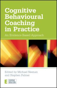 Cognitive Behavioural Coaching in Practice: An Evidence Based Approach