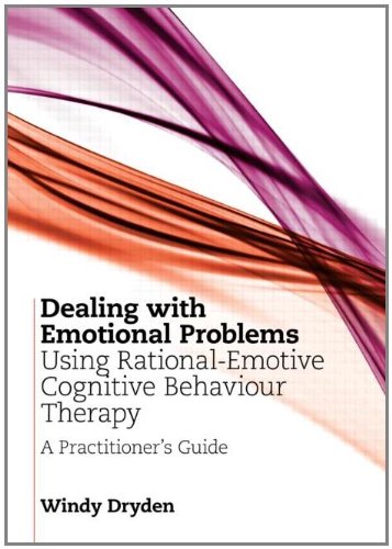 Dealing with Emotional Problems Using Rational-Emotive Cognitive Behaviour Therapy: A Practitioner's Guide