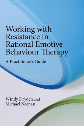 Working with Resistance in Rational Emotive Behaviour Therapy: A Practitioner's Guide