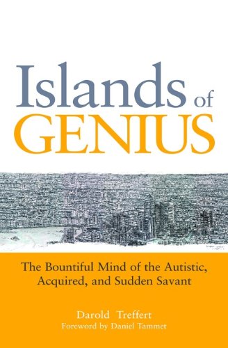 Islands of Genius: The Bountiful Mind of the Autistic Acquired and Sudden Savant