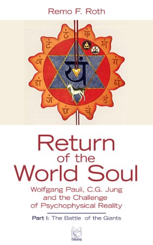 Return of the World Soul: Wolfgang Pauli, C.G. Jung and the Challenge of Psychophysical Reality