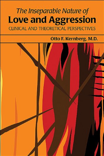 The Inseparable Nature of Love and Aggression: Clinical and Theoretical Perspectives