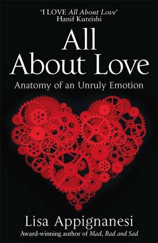 All About Love: Anatomy of an Unruly Emotion