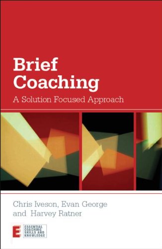 Brief Coaching: A Solution Focused Approach